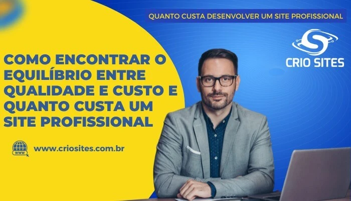 Como encontrar o equilíbrio entre qualidade e custo e Quanto Custa um Site Profissional