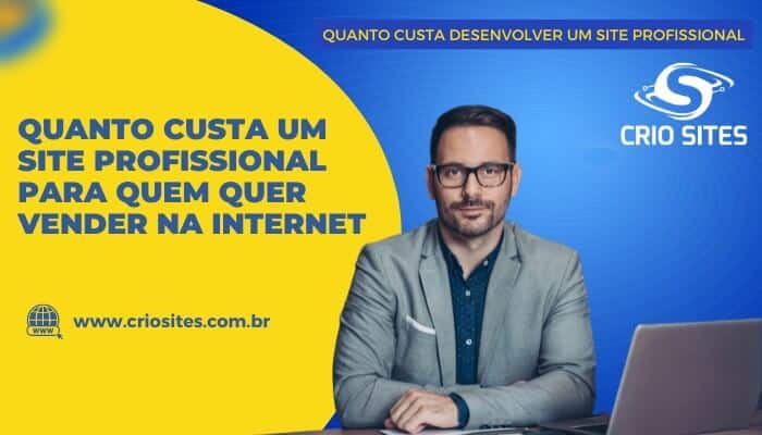 Quanto Custa um Site Profissional para quem quer vender na internet
