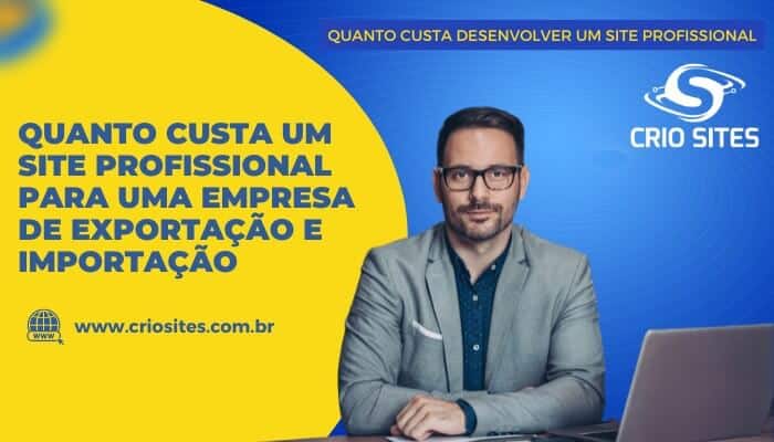 Quanto Custa um Site Profissional para uma empresa de exportação e importação